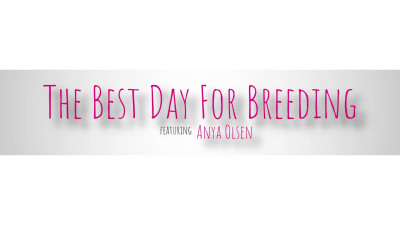 Anya Olsen - The Best Day For Breeding - S6E2