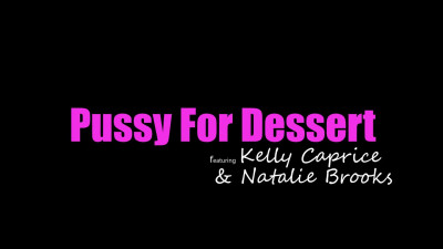 Kelly Caprice & Natalie Brooks - Pussy For Dessert - S23E4