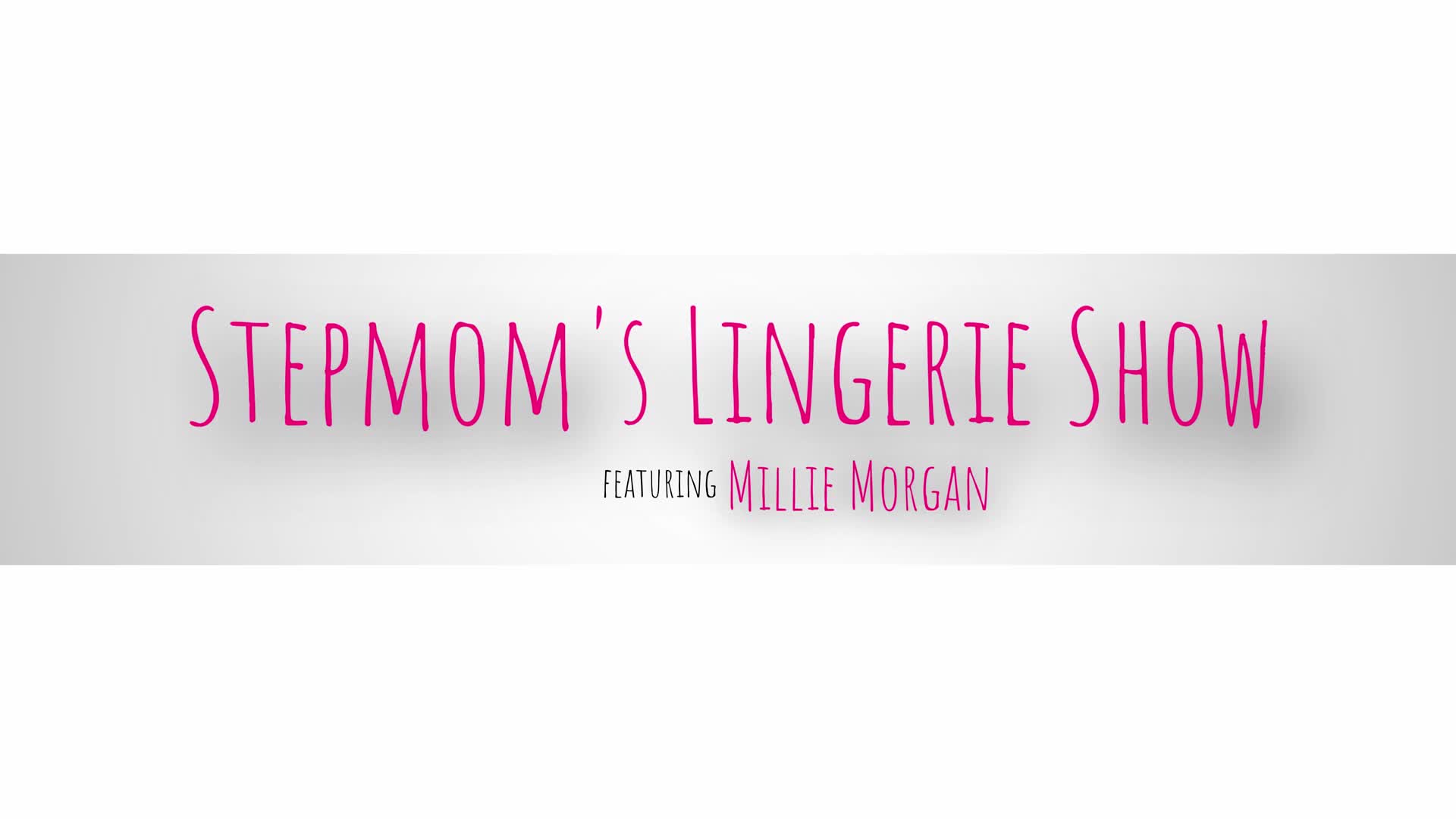 Millie Morgan - Stepmoms Lingerie Show - ePornhubs