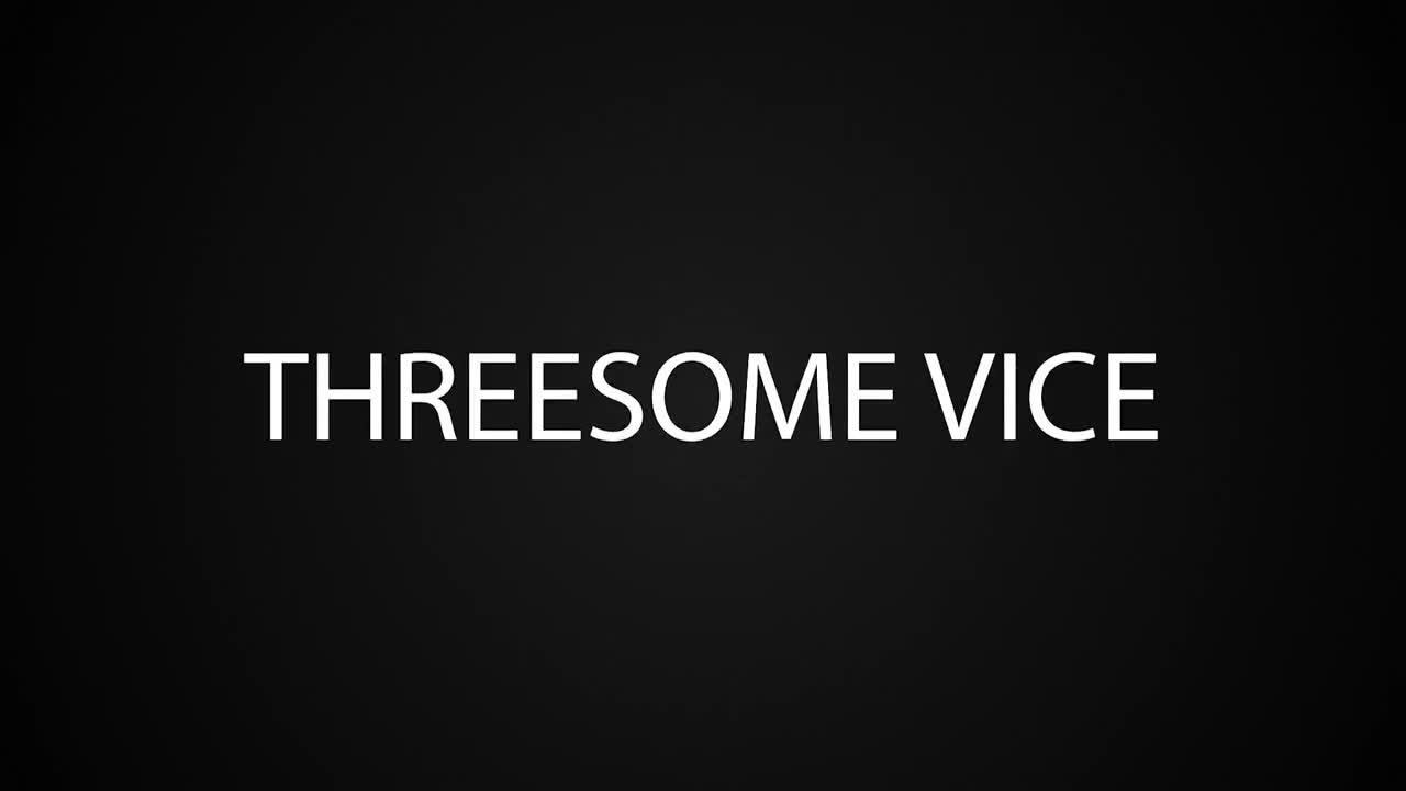 Threesome Vice - ePornhubs