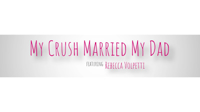 Rebecca Volpetti - My Crush Married My Dad - S6E7