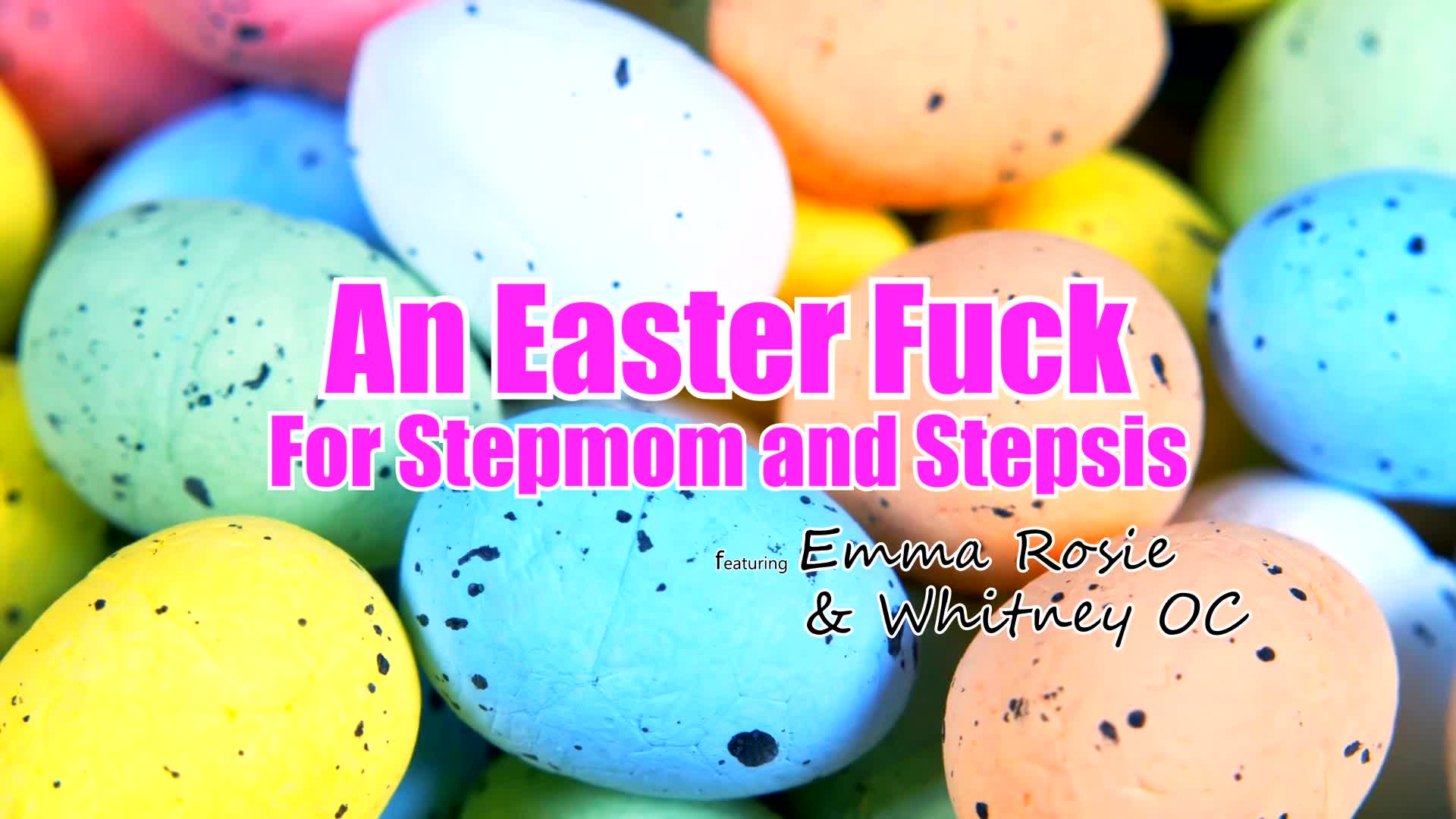 Emma Rosie & Whitney OC - An Easter Fuck For Stepmom And Stepsis - S23E8 - ePornhubs