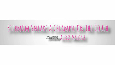 Stepmom wants a sneaky creampie on the couch